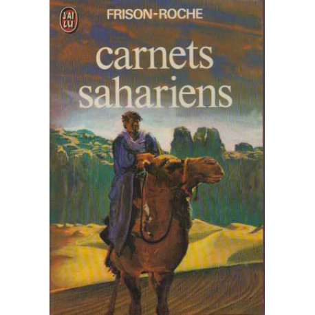 Carnets Sahariens. L'appel Du Hoggar Et Autres Méharées