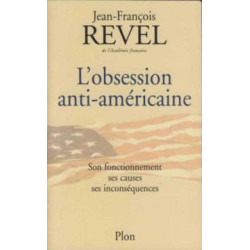 L'obsession anti-américaine. son fonctionnement ses causes ses...