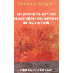 Les Parents ne sont pas responsables des névroses de leurs enfants