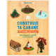 Construis ta cabane ! : 30 modèles pas à pas: 30 modèles pas-à-pas...