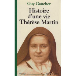 Histoire d'Une Vie Therese Martin (1873-1897) - Soeur Therese de...