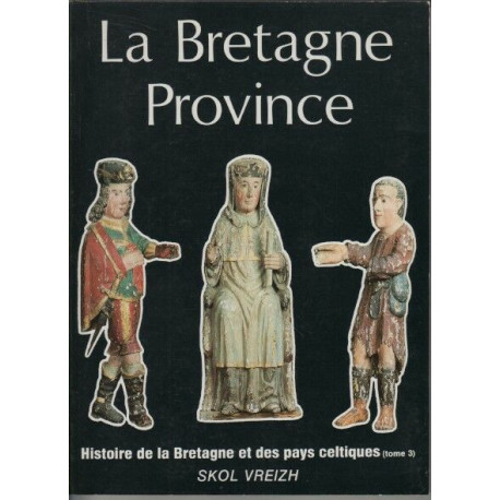Histoire de la Bretagne et des pays celtiques de 1532 à 1789 tome 3