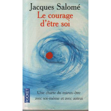 Le Courage d'être soi : Une charte du mieux-être avec soi-même et...