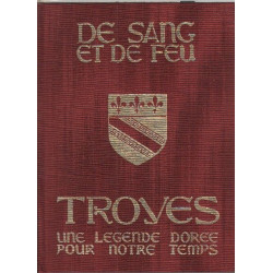 De sang et de feu troyes une legende doree pour notre temps