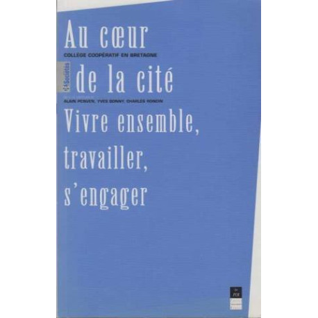 Au coeur de la cite / Vivre ensemble travailler s'engager -...