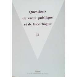 Questions de santé publique et de bioéthique - II