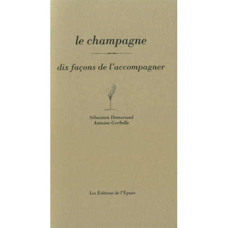 Le Champagne dix façons de le préparer: Dix façons de l'accompagner