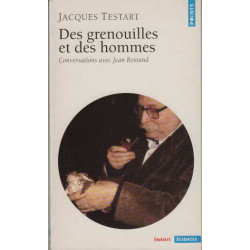 Des grenouilles et des hommes. Conversations avec Jean Rostand