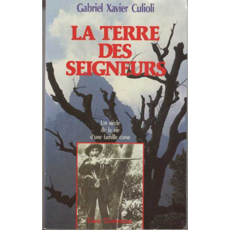 Terre des seigneurs/ un siecle de la vie d'une famille corse