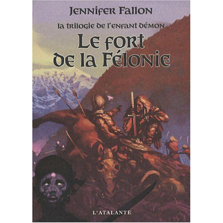 La trilogie de l'enfant démon Tome 2 : Le fort de la Félonie