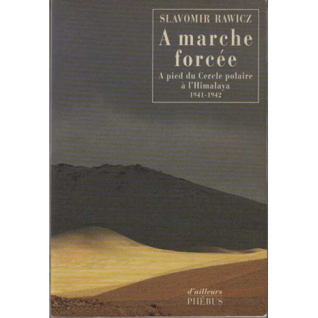 A marche forcée : A pied du Cercle polaire à l'Himalaya (1941-1942)