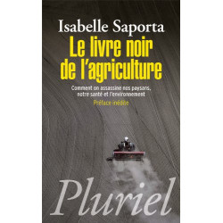 Le livre noir de l'agriculture: Comment on assassine nos paysans...