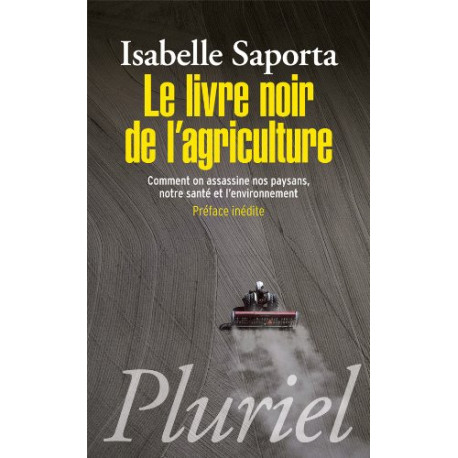 Le livre noir de l'agriculture: Comment on assassine nos paysans...