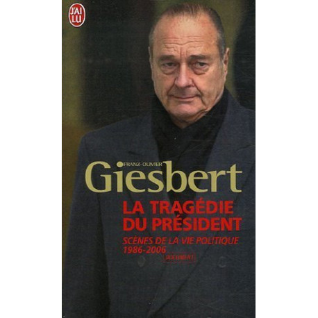 La tragédie du président - Scènes de la vie politique 1986-2006