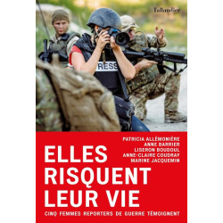Elles risquent leur vie : Cinq femmes reporters de guerre témoignent