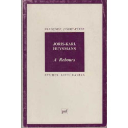 Joris-Karl Huysmans : À rebours (étude littéraire)