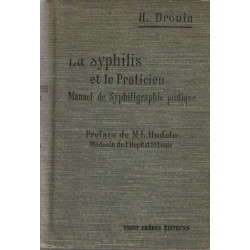 La syphilis et le praticien Manuel de syphiligraphie pratique