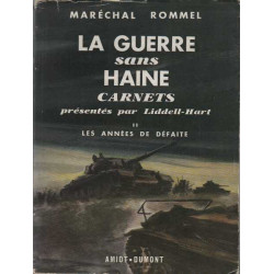 MARECHAL ROMMEL - LA GUERRE SANS HAINE - TOME II : LES ANNEES DE...