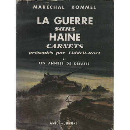 MARECHAL ROMMEL - LA GUERRE SANS HAINE - TOME II : LES ANNEES DE...