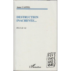 Destruction inachevée : Récit de vie