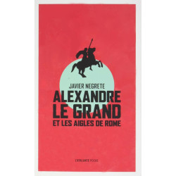 ALEXANDRE LE GRAND ET LES AIGLES DE ROME