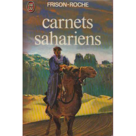 Carnets Sahariens. L'appel Du Hoggar Et Autres Méharées