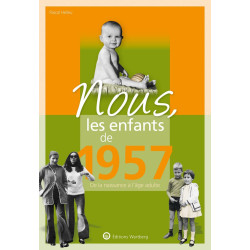 Nous les enfants de 1957: De la naissance à l'âge adulte