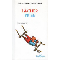 Lâcher prise - dire oui à la vie