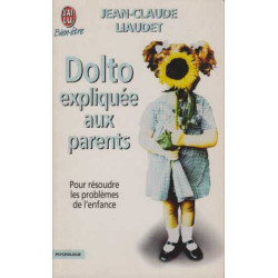 Dolto expliquée aux parents. Pour résoudre les problèmes de l'enfance