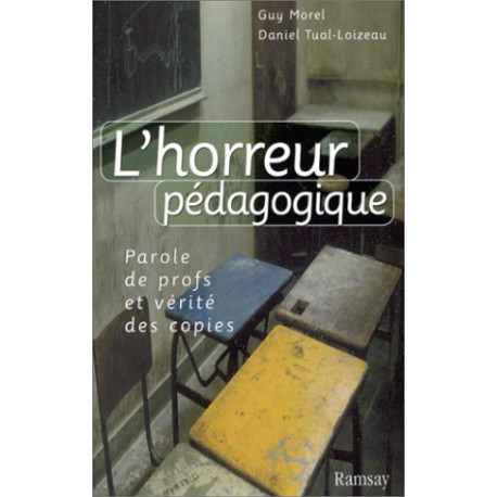 L'horreur pédagogique: Parole de profs et vérité des copies