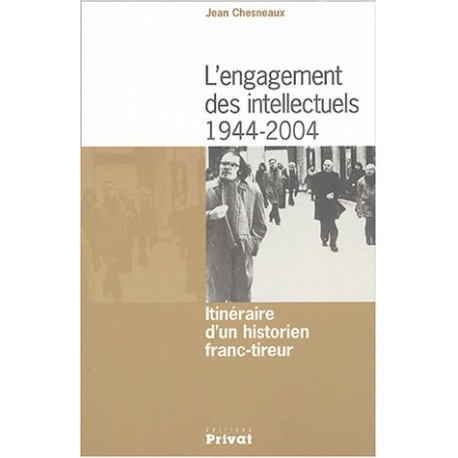 L'engagement des intellectuels 1944-2004 : Itinéraire d'un...