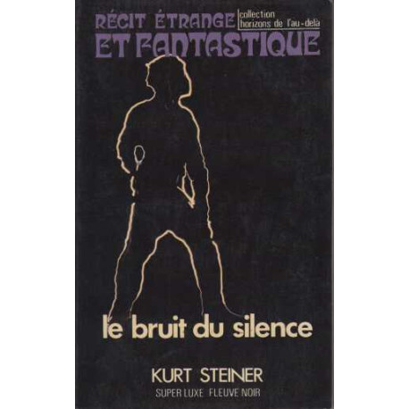 Le Bruit du silence : Récit étrange et fantastique