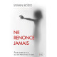 Ne renonce jamais