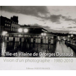 L'Ille-et-Vilaine de Georges Dussaud : Vision d'un photographe...