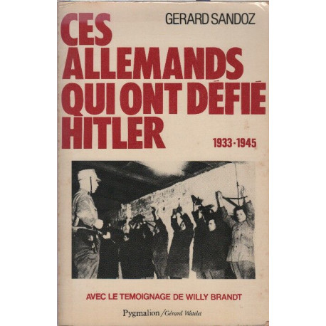 Ces almands qui ont defie hitler 1933-1945