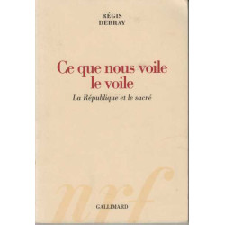 Ce que nous voile le voile - la république et le sacré