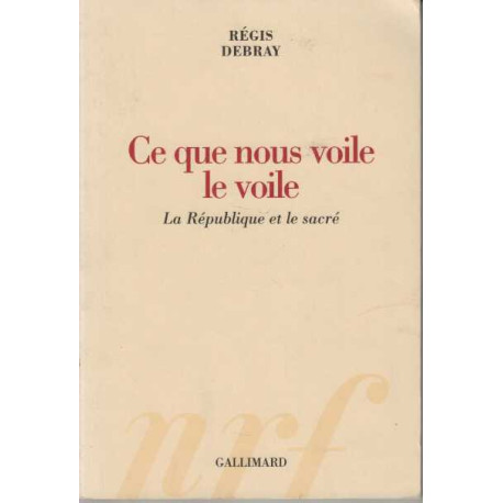 Ce que nous voile le voile - la république et le sacré