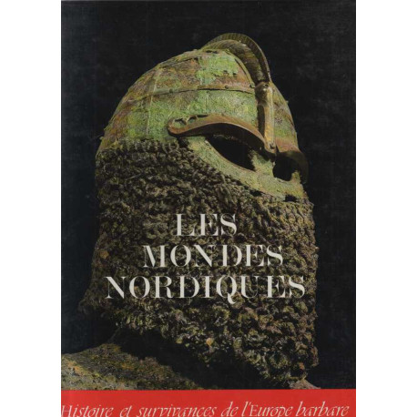 Les Mondes nordiques. Histoire et survivances de l''Europe barbare...