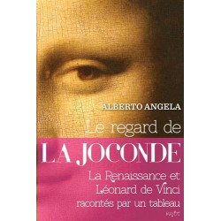 Le regard de la Joconde : La Renaissance et Léonard de Vinci...