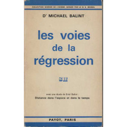 Les voies de la régression avec une étude de Enid balint :...