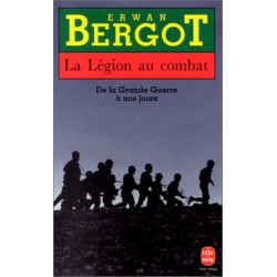 La Légion au combat. De la Grande Guerre à nos jours