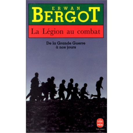 La Légion au combat. De la Grande Guerre à nos jours