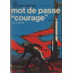 Mot de passe "courage"