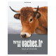 PORTRAIT DES VACHES.FR: Tout un monde