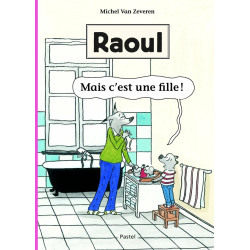 Raoul Mais c'est une fille: Tome 02