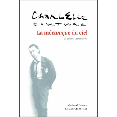 La mécanique du ciel: 50 poèmes inchantables. Suivi de Le Costume...