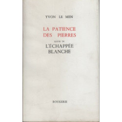 La patience des pierres suivie de l'echappee blanche