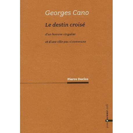 Georges Cano : Le destin croisé d'un homme singulier et d'une...