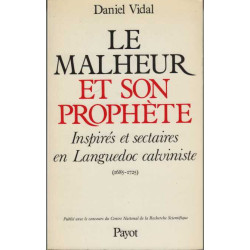 Le malheur et son prophète: Inspirés et sectaires en Languedoc...