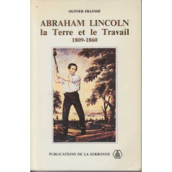 Abraham lincoln : la terre et le travail : 1809-1860